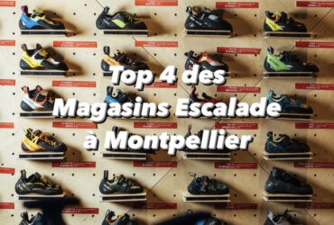 4 des meilleurs magasins escalade à Montpellier pour s’équiper