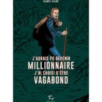 Bande dessinée – J’aurais pu devenir millionnaire, j’ai choisi d’être vagabond ￼