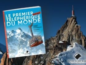 Livre – Le premier téléphérique du monde, la grande aventure de la construction du téléphérique de l’aiguille du Midi