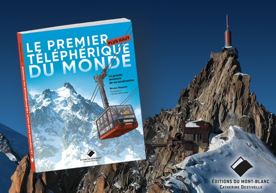 Livre – Le premier téléphérique du monde, la grande aventure de la construction du téléphérique de l’aiguille du Midi