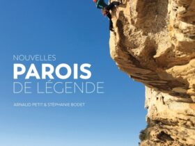 « Nouvelles Parois de Légende », la bible de l’escalade en grande voie made in Arnaud Petit et Stéphanie Bodet