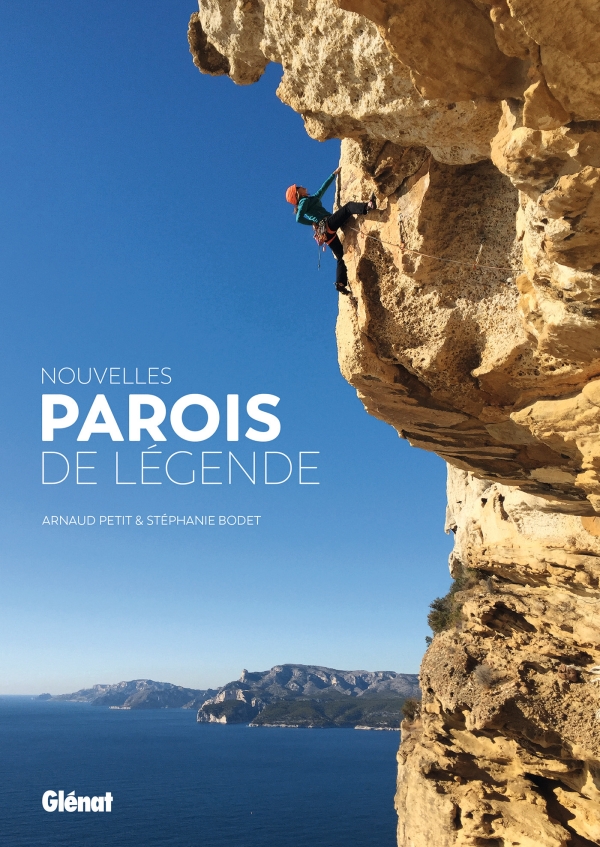« Nouvelles Parois de Légende », la bible de l’escalade en grande voie made in Arnaud Petit et Stéphanie Bodet